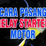 Cara Pasang Relay Starter Motor