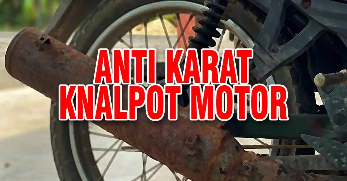 Memahami pentingnya perlindungan anti karat pada knalpot motor